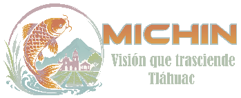 MICHIN — Visión que trasciende Tláhuac